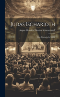 Judas Ischarioth; Eine Dramatische Studie