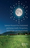 Selenium Research for Environment and Human Health: Perspectives, Technologies and Advancements