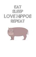 Eat Sleep Love Hippos Repeat: Cute Hippos Lovers Journal / Notebook / Diary / Birthday Gift (6x9 - 110 Blank Lined Pages)