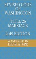 Revised Code of Washington Title 26 Marriage 2019 Edition