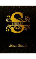 Shelby Sheet Music: Personalized Name Letter S Blank Manuscript Notebook Journal Instrument Composition Book for Musician & Composer 12 Staves per Page Staff Line Notep