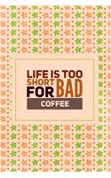 Life is Too Short for Bad Coffee