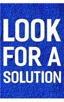 Look For A Solution: Daily Success, Motivation and Everyday Inspiration For Your Best Year Ever, 365 days to more Happiness Motivational Year Long Journal / Daily Notebo