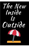 The New Inside is Outside: Summer Journal - Wide Ruled - For The Fun Loving Individual Who Enjoys Summer - Suitable as Gift Item for Students, Adults, Kids, Teachers, Best Fri