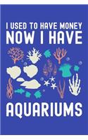 I Used to Have Money Now I Have Aquariums