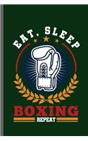 Eat, Sleep Boxing Repeat: Boxing Sports Boxer Sayings Quotes Lifestyle Routine everyday Athlete Varsity Gift (6x9) Dot Grid notebook Journal to write in