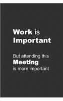 Work is Important, but this Meeting is More Important