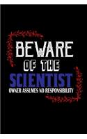 Beware of the scientist. Owner assumes no resposibility