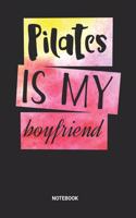 Pilates is my Boyfriend Notebook