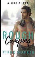 Rough Camping: A Hot & Sexy Erotica Short