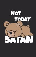 Not Today Satan: Funny Laziness Notebook Unique Lazy Baby Bear Journal Gift Idea for Lazybones, Men, Women & Children Personalized Lined Note Book, Individual Dairy,
