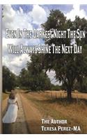 Even in the Darkest Night the Sun Will Always Shine the Next Day