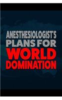 Anesthesiologist's Plans for World Domination: 6x9 Medium Ruled 120 Pages Notebook Journal