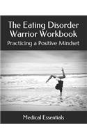 Eating Disorder Warrior Workbook: Practicing a Positive Mindset