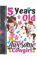 5 Years Old And A Awesome Cowgirl: Country Western Doodling & Drawing Art Book Sketchbook For Girls