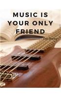 Music is your only friend: 110 Lined Pages Motivational Notebook with Quote by The Doors