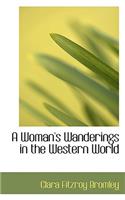 A Woman's Wanderings in the Western World: (English)
