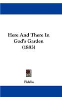 Here And There In God's Garden (1883)