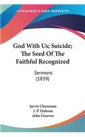 God With Us; Suicide; The Seed Of The Faithful Recognized