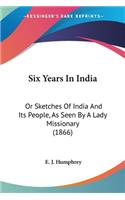Six Years In India