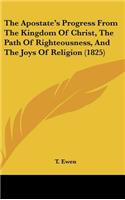 The Apostate's Progress from the Kingdom of Christ, the Path of Righteousness, and the Joys of Religion (1825)