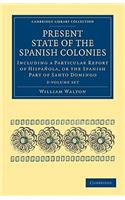 Present State of the Spanish Colonies 2 Volume Set