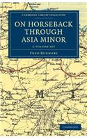 On Horseback Through Asia Minor 2 Volume Set