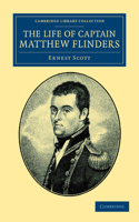 The Life of Captain Matthew Flinders, R.N.: (Cambridge Library Collection - Maritime Exploration)