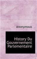 History Du Gouvernement Parlementaire: (English)