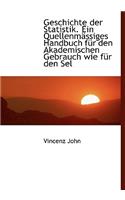 Geschichte Der Statistik. Ein Quellenmassiges Handbuch Fur Den Akademischen Gebrauch Wie Fur Den Sel