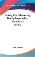 Beitrag Zur Erlauterung Der Pythagorischen Metaphysik (1827)