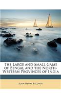 The Large and Small Game of Bengal and the North-Western Provinces of India