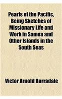 Pearls of the Pacific, Being Sketches of Missionary Life and Work in Samoa and Other Islands in the South Seas