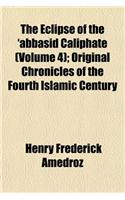 The Eclipse of the 'Abbasid Caliphate (Volume 4); Original Chronicles of the Fourth Islamic Century