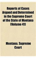 Reports of Cases Argued and Determined in the Supreme Court of the State of Montana Volume 41: (English)