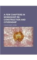 A Few Chapters in Workshop Re-Construction and Citizenship