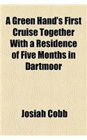 A Green Hand's First Cruise Together with a Residence of Five Months in Dartmoor