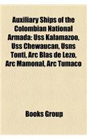 Auxiliary Ships of the Colombian National Armada: USS Kalamazoo, USS Chewaucan, Usns Tonti, ARC Blas de Lezo, ARC Mamonal, ARC Tumaco