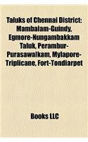 Taluks of Chennai District: Mambalam-Guindy, Egmore-Nungambakkam Taluk, Perambur-Purasawalkam, Mylapore-Triplicane, Fort-Tondiarpet(English)