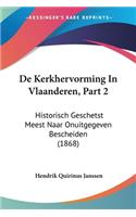 De Kerkhervorming In Vlaanderen, Part 2