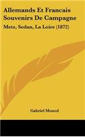 Allemands Et Francais Souvenirs de Campagne: Metz, Sedan, La Loire (1872)