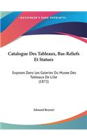 Catalogue Des Tableaux, Bas-Reliefs Et Statues