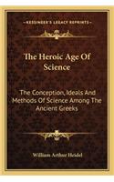 The Heroic Age of Science