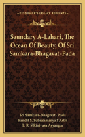 Saundary A-Lahari, the Ocean of Beauty, of Sri Samkara-Bhagavat-Pada