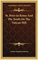 St. Peter In Rome And His Tomb On The Vatican Hill: (English)