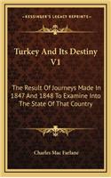 Turkey and Its Destiny V1