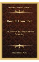 How Do I Love Thee