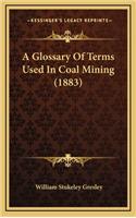 A Glossary of Terms Used in Coal Mining (1883)
