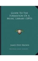 Guide To The Formation Of A Music Library (1893)
