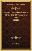 Revised General Ordinances of the City of Sioux City, Iowa (1911)